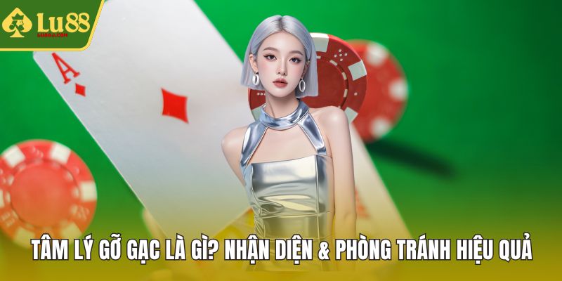 Tâm lý gỡ gạc là gì